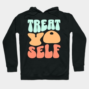 Treat yo self Hoodie